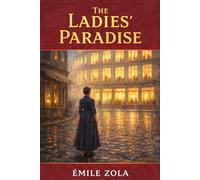 The Ladies' Paradise: Unabridged and Illustrated Book by Émile Zola