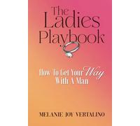 The Ladies Playbook: How to Get Your Way with a Man