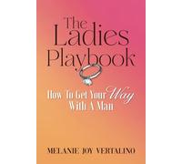 The Ladies Playbook: How to Get Your Way with a Man