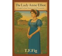 The Lady Anne Elliot: A Sequel to Jane Austen's novel Persuasion