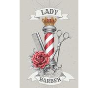The Lady Barber’s Daily Planner: 100 Planning Pages + 20 Ruled Pages to Keep Your Day Sharp