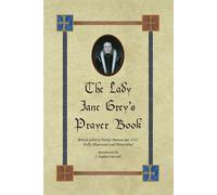 The Lady Jane Grey's Prayer Book: British Library Harley Manuscript 2342 -...