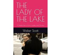 THE LADY OF THE LAKE: A Timeless Epic of Love, Loyalty, and Chivalry