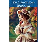The Lady of the Lake: Epic Romance in the Scottish Highlands