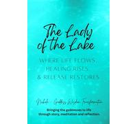 The Lady of the Lake - Where Life Flows, Healing Rises, and Release Restores