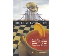 The Lady Tasting Tea: How Statisticians Revolutionized Science in the 20th Century