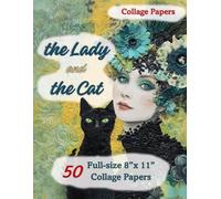 The Lady & The Cat: Collage Papers for Mixed Media Art, Scrapbooking & Junk Journals
