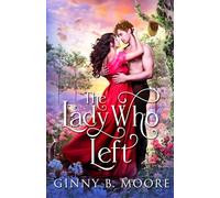 The Lady Who Left: A steamy forbidden love historical romance