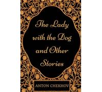 The Lady with the Dog and Other Stories: By Anton Chekhov - Illustrated