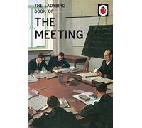 The Ladybird Book of the Meeting: (Ladybird For Grown-Ups)