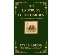 The Ladybug's Lucky Garden: A Tiny Tale About Kindness and Good Fortune