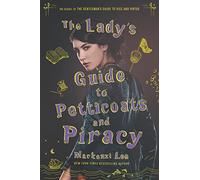 The Lady's Guide to Petticoats and Piracy (Montague Siblings) by Lee, Mackenzi
