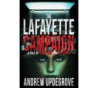 The Lafayette Campaign: A Tale of Deception and Elections: 2 - Updegrove Andrew