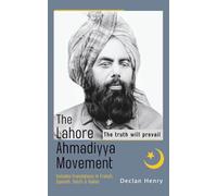 The Lahore Ahmadiyya Movement: The truth will prevail: Includes translations in French, Spanish, Dutch & Italian