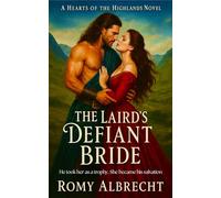 The Laird's Defiant Bride: He stole her freedom. She took his heart.