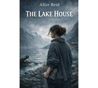 The Lake House: A Slow Burn Small Town Romance