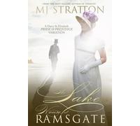 The Lake House at Ramsgate: A Darcy and Elizabeth Pride and Prejudice Variation