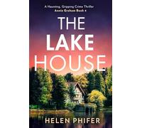 The Lake House: The gripping fourth book in the police procedural serial killer crime thriller series from the bestselling author of One Left Alive!: Book 4