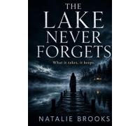 THE LAKE NEVER FORGETS: What it takes, it keeps