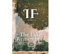 The Lake Remembers: He kept himself cold for eight hundred million years. She made him forget why.