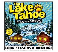 The Lake Tahoe Coloring Book: Four Seasons Adventure