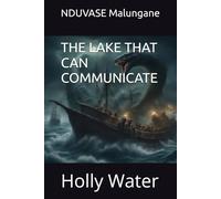THE LAKE THAT CAN COMMUNICATE: Holly Water