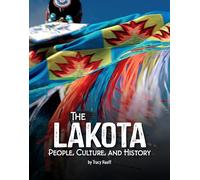 The Lakota: People, Culture, and History