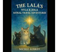 The LaLa's: Nyla and Zola: Astral Travel Adventures