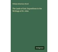 The Lamb of God. Expositions in the Writings of St. John