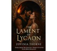 The Lament of Lycaon: A Greek Mythology, Enemy-to-Lover, Slow Burning Dark Romance: Where Gods Play with Heats and Monsters Remember How to Bleed.