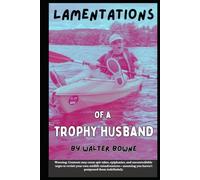The Lamentations of a Trophy Husband