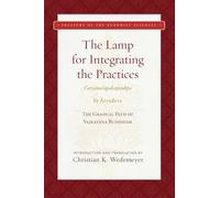 The Lamp for Integrating the Practices (Caryamelapakapradipa): The Gradual Path of Vajrayana Buddhism