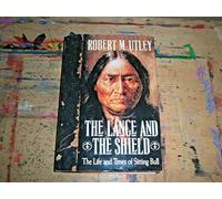 The Lance and the Shield: The Life and Times of Sitting Bull