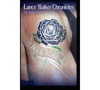 The Lance Walker Chronicles:: The Warriors of the Blue Rose