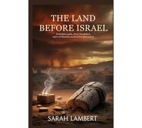 The Land Before Israel: Forbidden Gods, Ritual Bloodshed, and a Civilization Marked for Destruction