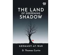 The Land Of Deepening Shadow: Germany-At-War