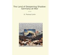 The Land of Deepening Shadow: Germany-at-War