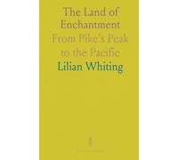 The Land of Enchantment: From Pike's Peak to the Pacific