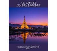 The Land Of Golden Pagodas: Three Years Living My Dream Job In The Travel Industry In Rangoon And Beyond