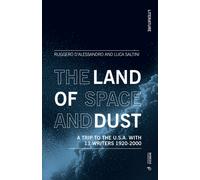 The land of space and dust. A trip to the U.S.A. with 13 writers 1920-2000...