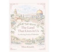 The Land That Lives in Us: A Coloring Book of Palestine