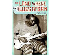 The Land Where Blues Began