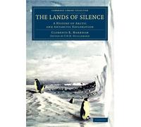 The Lands of Silence: A History of Arctic and Antarctic Exploration - Mark...