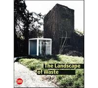 The landscape of Waste - Bertagna A. (cur.); Marini S. (cur.)