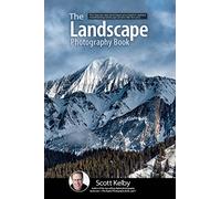 Scott Kelby – The Landscape Photography Book – Tecniche passo-passo per foto paesaggistiche – Tascabile