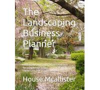 The Landscaping Business Planner: Client Profiles, Job Costing, Route Schedules & Recurring Service Tracker - A Field-Ready Operations Log for Lawn Care & Landscaping Pros