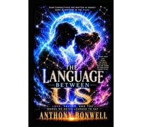 The Language Between Us: Love, Values, And The Words We Never Learned To Say