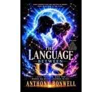 The Language Between Us: Love, Values, And The Words We Never Learned To Say