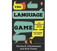 The Language Game: How improvisation created language and changed the world