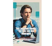 THE LANGUAGE HACKER: From CAPTCHA to Duolingo - The Genius Who Taught the World to Learn for Free